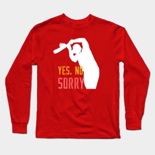 Yes, No, Sorry - Cricket Slogan Long Sleeve T-Shirt